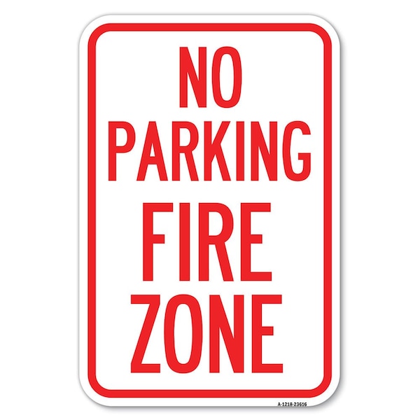 Signmission No Parking Fire Zone Heavy-Gauge Aluminum Sign, 12" x 18", A-1218-23616 A-1218-23616 - main